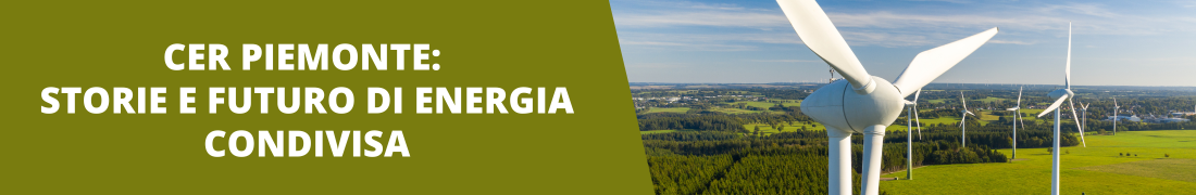 CER Piemonte: storie e futuro di energia condivisa CER Piemonte: storie e futuro di energia condivisa