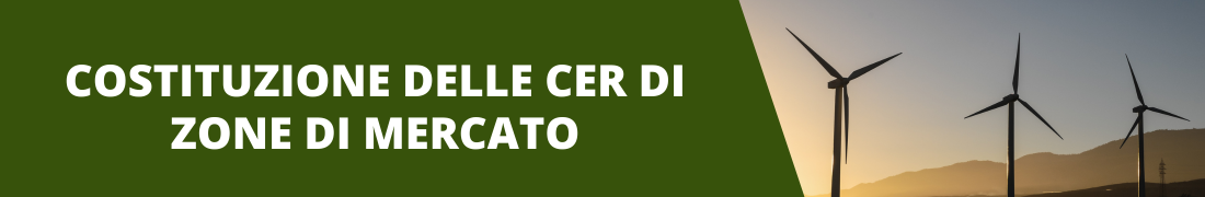 Costituzione delle CER delle zone di mercato Costituzione delle CER delle zone di mercato