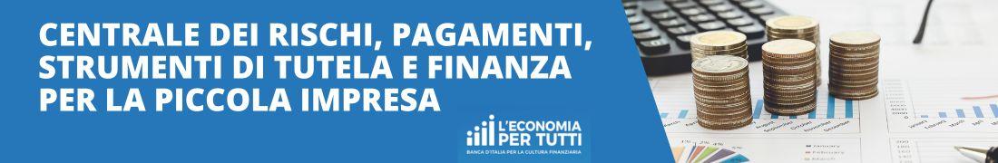Centrale dei Rischi, pagamenti, strumenti di tutela e finanza per la piccola impresa Centrale dei Rischi, pagamenti, strumenti di tutela e finanza per la piccola impresa