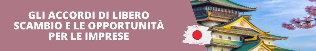 Gli accordi di libero scambio e le opportunità per le imprese: focus Giappone Gli accordi di libero scambio e le opportunità per le imprese: focus Giappone