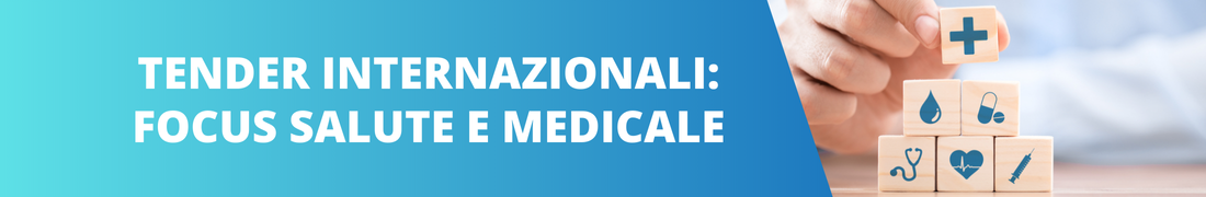 Tender Internazionali: focus salute e medicale Tender Internazionali: focus salute e medicale