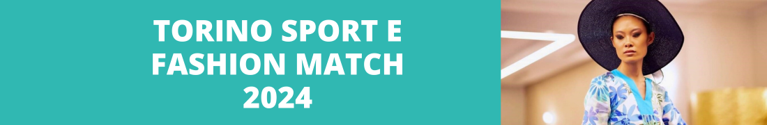 Torino Sport e Fashion Match 2024 Torino Sport e Fashion Match 2024
