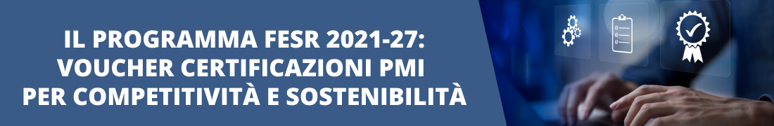 Voucher certificazioni PMI per competitività e sostenibilità Voucher certificazioni PMI per competitività e sostenibilità