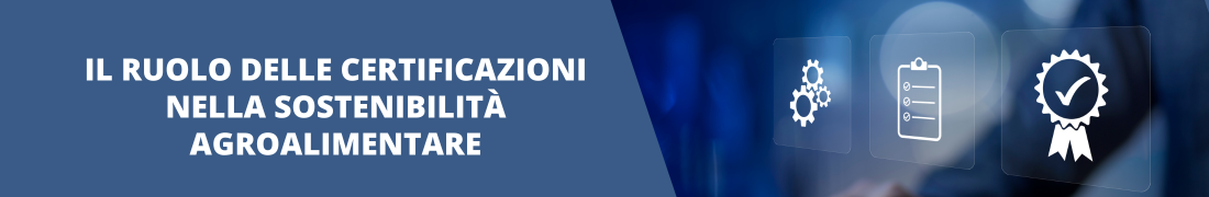 Il ruolo delle certificazioni nella sostenibilità agroalimentare