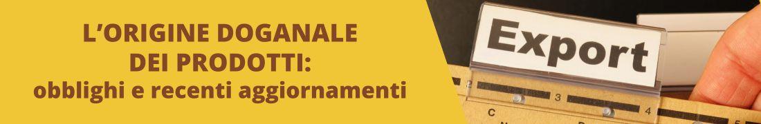 L’origine doganale dei prodotti - Obblighi e recenti aggiornamenti L’origine doganale dei prodotti - Obblighi e recenti aggiornamenti