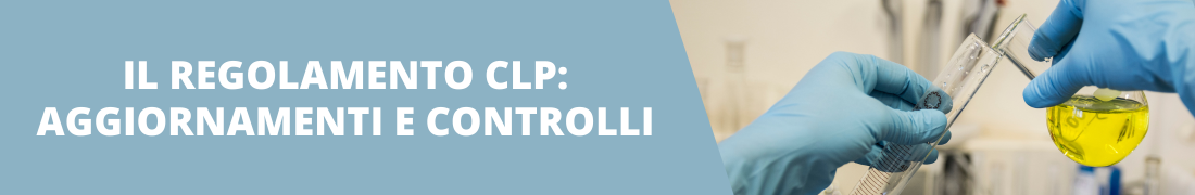 Il regolamento CLP: recenti aggiornamenti e controlli