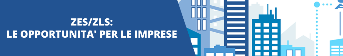 ZES/ZLS: le opportunità per le imprese