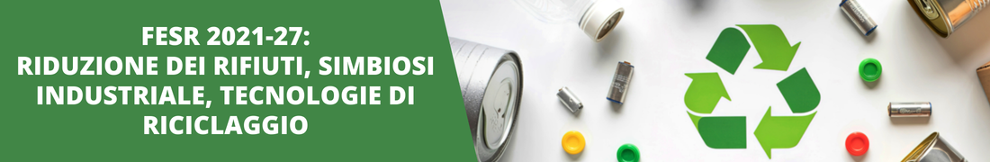 FESR 2021-27: riduzione dei rifiuti, simbiosi industriale, tecnologie di riciclaggio