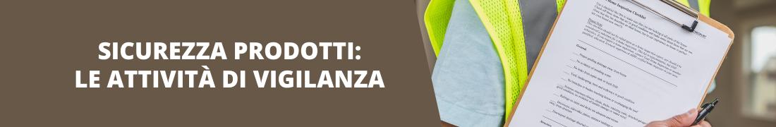 Sicurezza prodotti: le attività di vigilanza